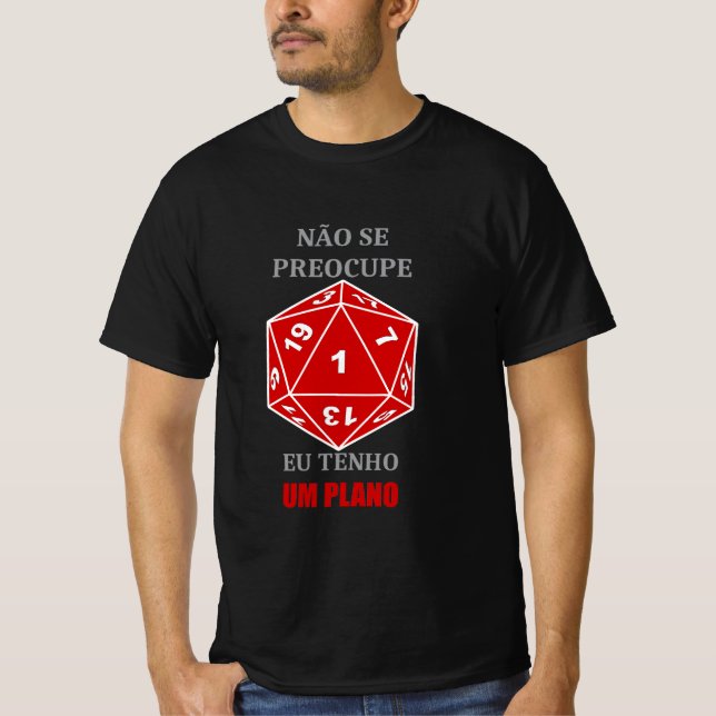T-shirt Camiseta Não se Preocupe — Eu Tenho um Plano (Devant)