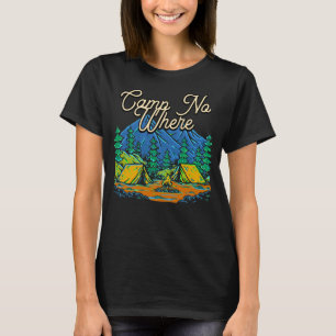 T-shirt Camp No Où Camping Extérieur Nature Camper Mounta