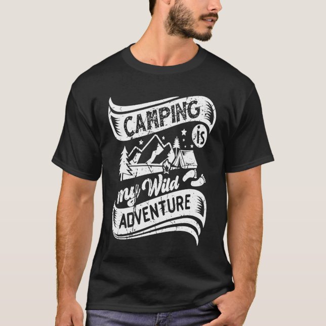 T-shirt Camper Camping Is My Wild Adventure Vacation Camp  (Devant)