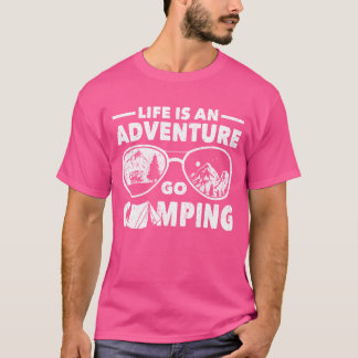 T-shirt Camper outr life is an adventure go camping friend