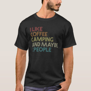 T-shirt Camping Amateurs de café Drôle Sarcastique Citat