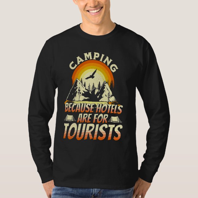 T-shirt Camping Because Hotels Are For Tourists Funny Camp (Devant)