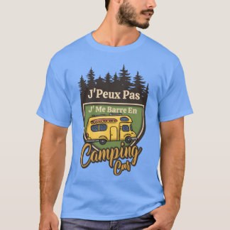 T-shirt Camping Car J peu Pas Je Me Barre En Camping famil