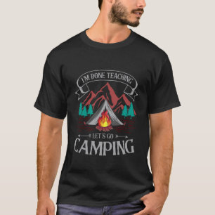 T-shirt Camping Caravane Feu de camp J'ai fini d'enseigner