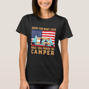 T-shirt Camping Désolé Pour Ce Que J'Ai Dit Stationner Le 