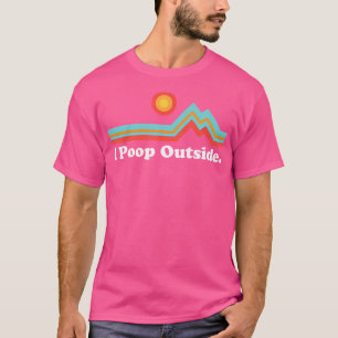 T-shirt Camping Drôle Pour Outdoorsman I Poop Dehors