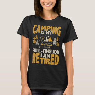 T-shirt Camping est mon emploi à plein temps Je suis pensi