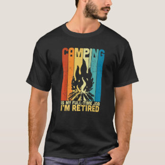 T-shirt Camping est mon emploi à temps plein Je suis retra