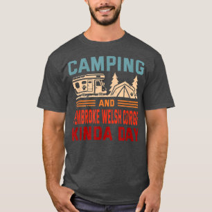 T-shirt Camping et Pembroke Welsh Corgis Kinda Day Corgi