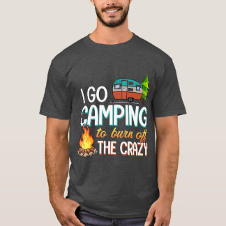 T-shirt Camping Je Vais Camping Pour Brûler Le Fou