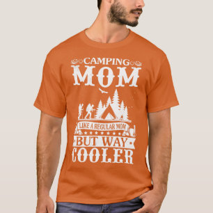 T-shirt Camping Maman Comme Une Maman Régulière Mais Way C
