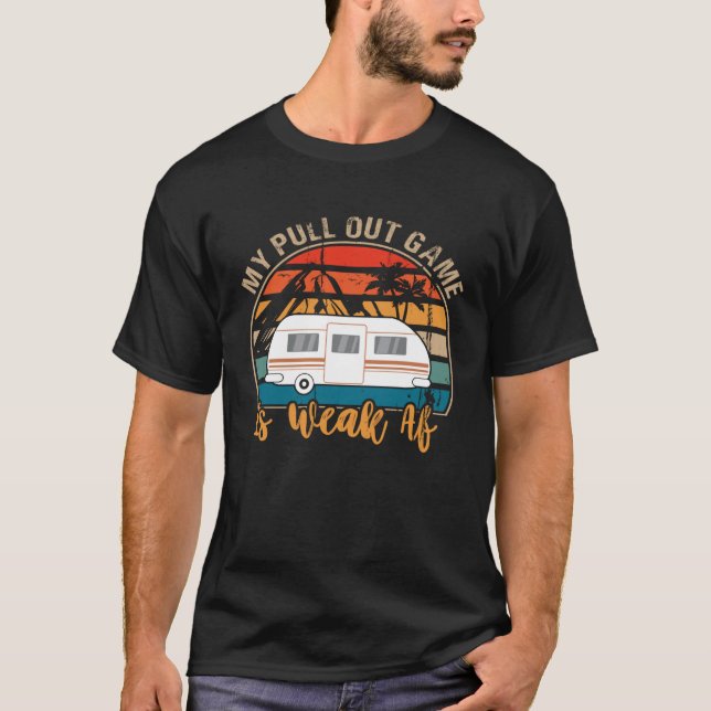 T-shirt Camping My Pull Out Jeu Est Faible Af Retro Tow Ca (Devant)