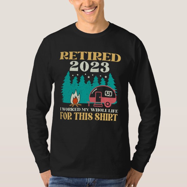 T-shirt Camping RV Retired 2023 I Worked My Whole Life For (Devant)