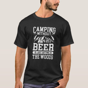T-shirt Camping sans bière est juste assis dans les bois