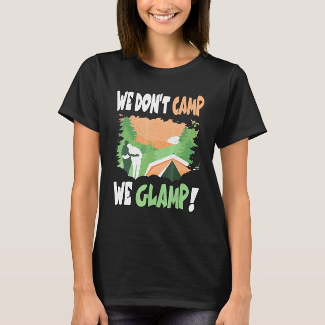 T-shirt Camping We Dont Camp We Glamp (Devant)