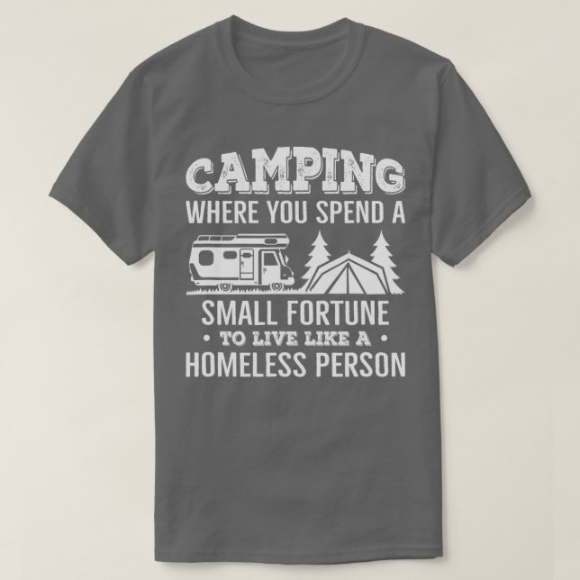 T-shirt Camping Where You Spend A Small Fortune Live Like  (Design devant)