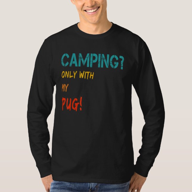 T-shirt Camping with Dog Tent Motorhome Only with My Pug (Devant)