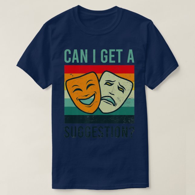 T-shirt Can I Get A Suggestion Design Improv Theatre  (Design devant)