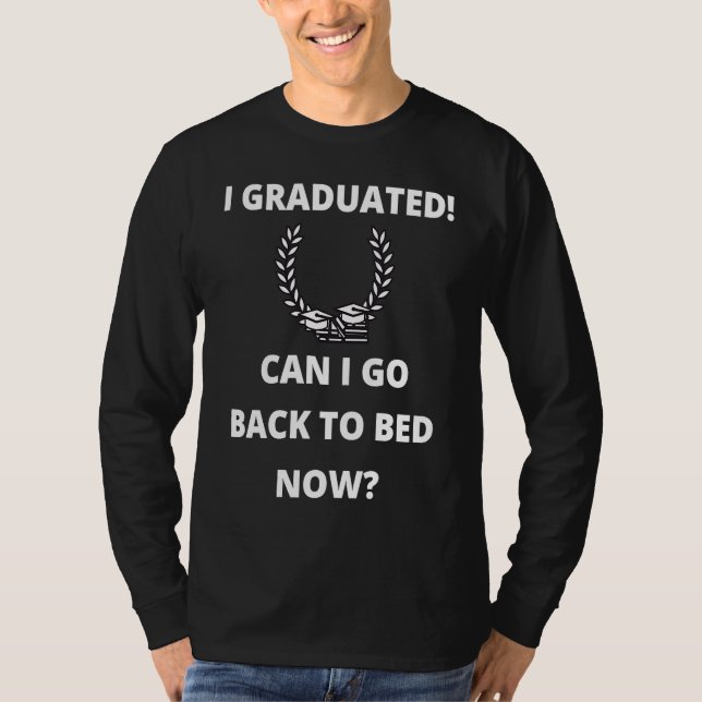 T-shirt Can I Go Back to Bed  Graduation  For Him Her (Devant)