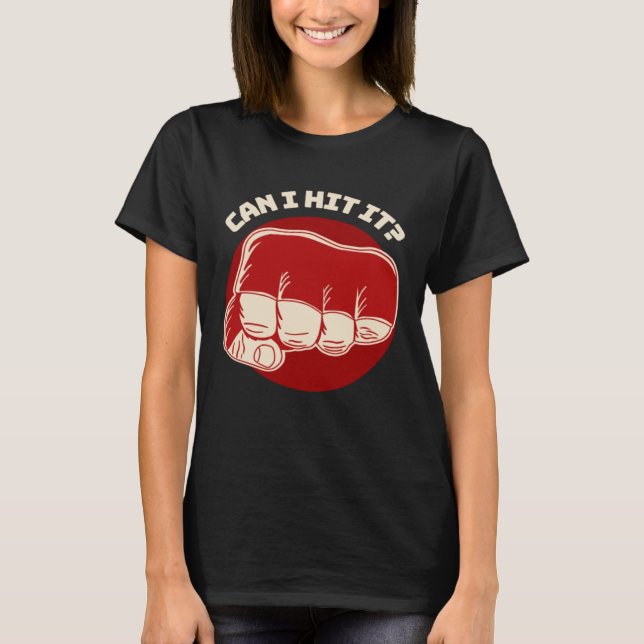 T-shirt Can I Hit It Fist Pun MMA Boxing Jiu Jitsu Wrestli (Devant)