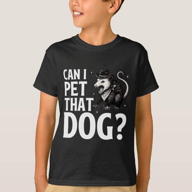 T-shirt Can I Pet That Dog Ossum Funny Sarcastic Animal  (Devant)