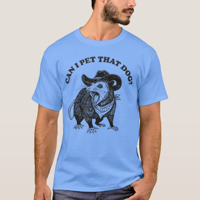 T-shirt Can I Pethat Dog Meme Animal Lover Funny Opossum b (Devant)