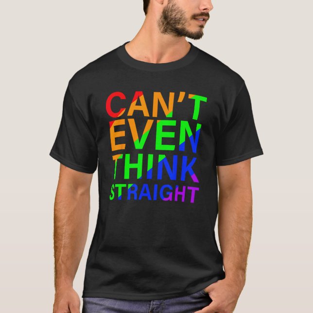 T-shirt Can t Even Think Straight Rainbow Colorful (Devant)