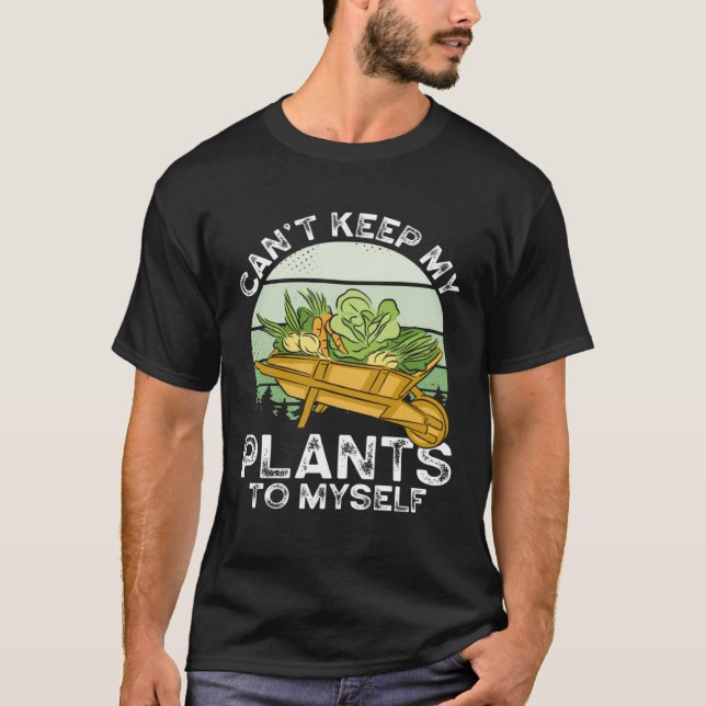 T-shirt Can T Keep My Plants To Myself Plant   Gardening (Devant)