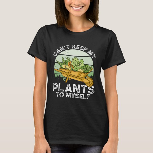 T-shirt Can T Keep My Plants To Myself Plant   Gardening (Devant)