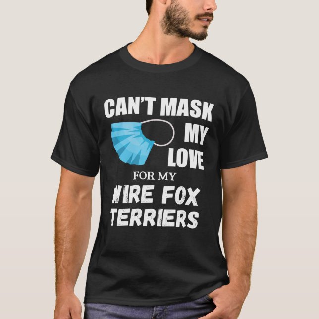 T-shirt Can t Mask My Love For Wire Fox Terrier Dog (Devant)