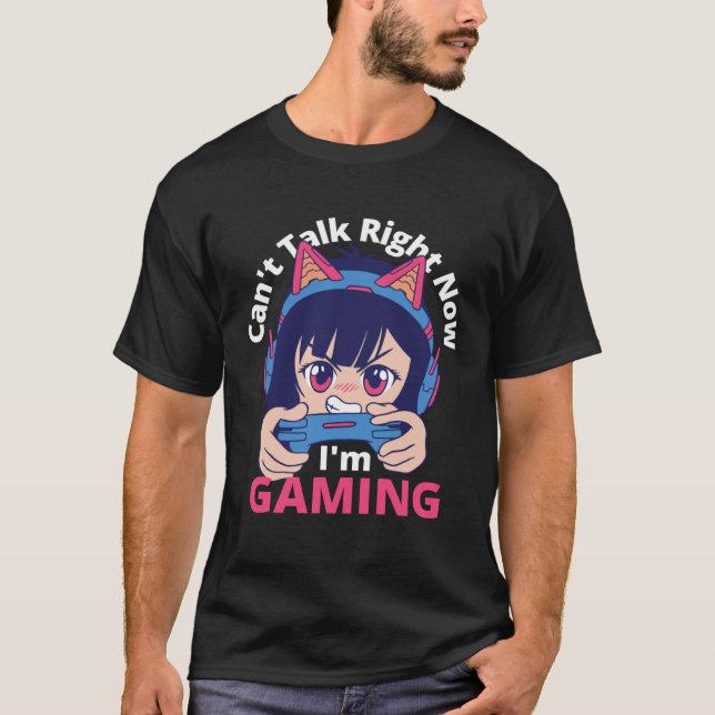 T-shirt Can t Talk Right Now I m Gaming  Gamer Girl (Devant)