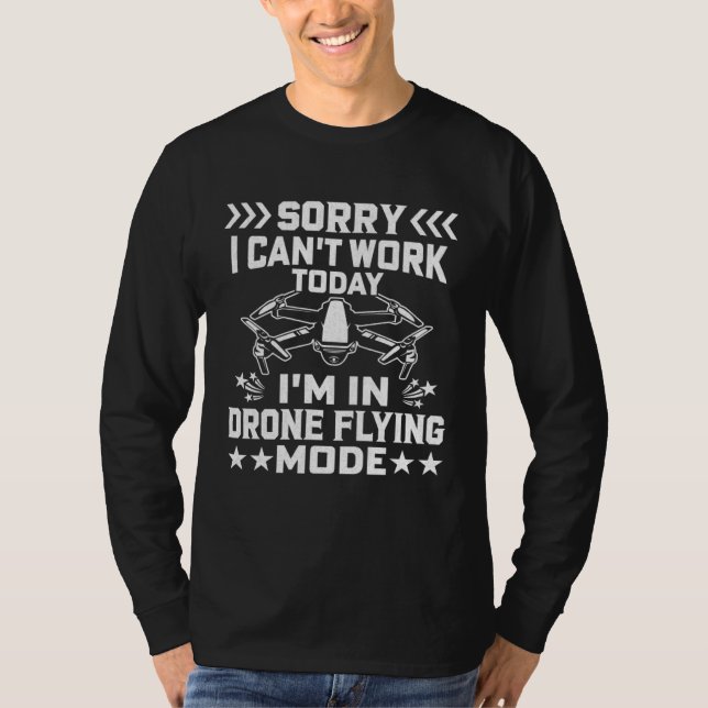 T-shirt Can t Work Dron Flying Mode  Drone Pilot Enthusias (Devant)