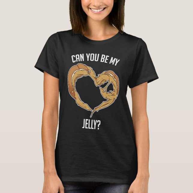 T-shirt Can You Be My Jelly Peanut Butter Bread (Devant)