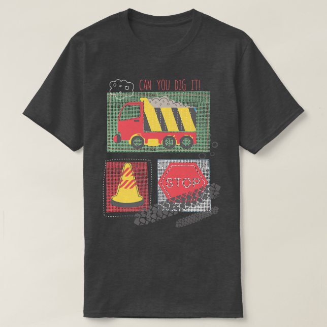 T-shirt Can You Dig It Construction Truck Boy Man Dad Birt (Design devant)
