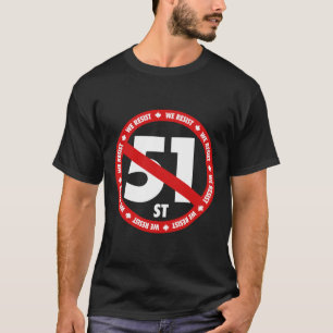 T-shirt Canada 51e État Nous Résistons Anti-trump Position
