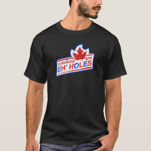 T-shirt Canada Eh Les Canadiens Sont Eh Eh Trous Drôle Ama