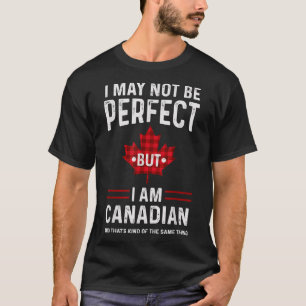 T-shirt Canada Je ne suis peut-être pas parfait, mais je s