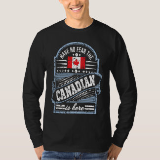 T-shirt Canada N'ayez Aucune Peur Le Canadien Est Là