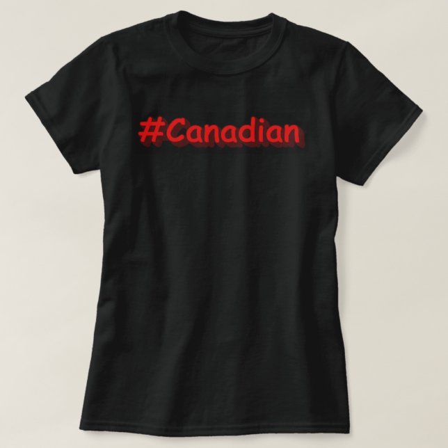 T-shirt "#Canadian" Joli Design. Commandez dès maintenant  (Design devant)