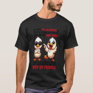 T-shirt Canard J'espère que nous sommes amis jusqu'à ce qu