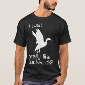 T-shirt Canard Juste Vraiment Comme les canards Ok Chasse 