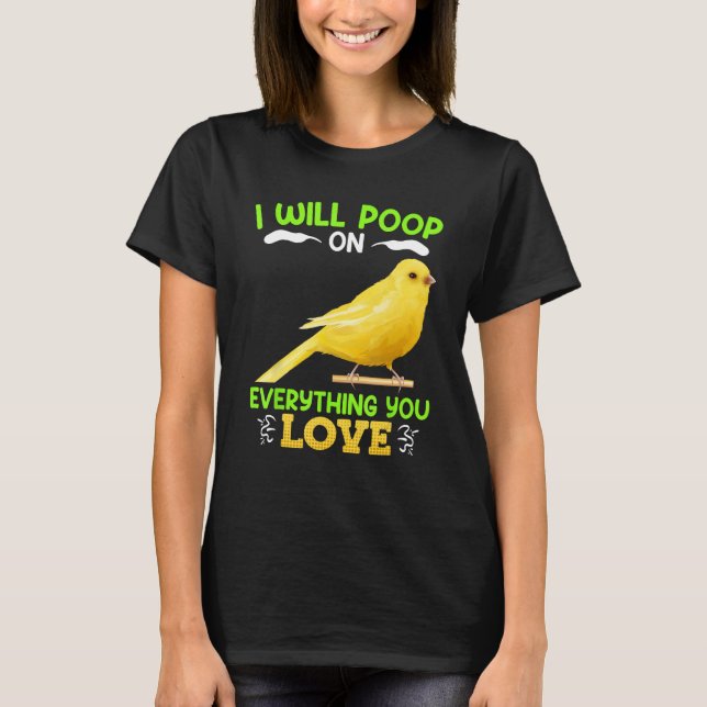 T-shirt Canaries I´ll poop on everything you Love Canary B (Devant)