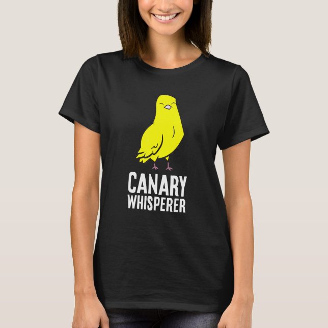 T-shirt Canary Whisperer Canary Bird Cute Canary Canary (Devant)