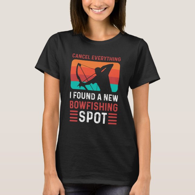 T-shirt Cancel Everything I Found A New Bowfishing Spot Bo (Devant)