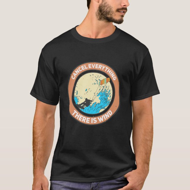 T-shirt cancel everything there is wind Kite Kitesurfer (Devant)