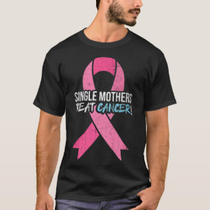 T-shirt Cancer du sein Mère célibataire Battre Cancer Mère
