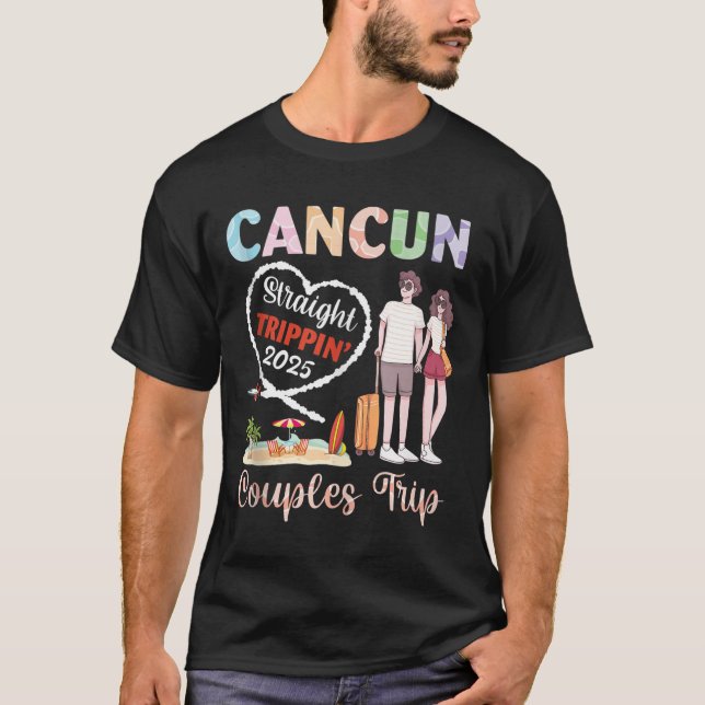 T-shirt Cancun Straight Tripn 2025 Couples Trip Vacation T (Devant)