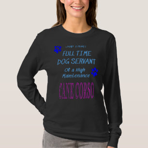 T-shirt Cane Corso Dog Serveuse haute maintenance Chiot