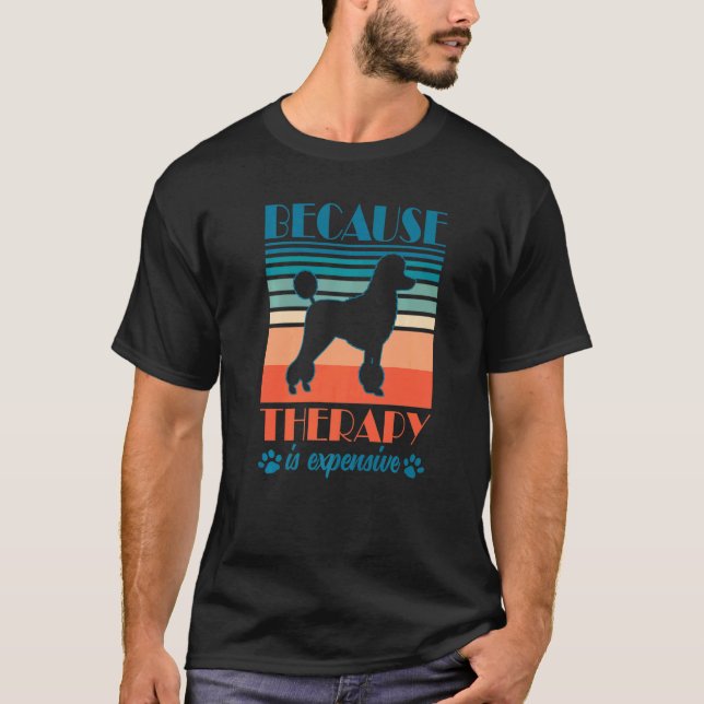 T-shirt Caniche Parce que la thérapie est chère propriétai (Devant)