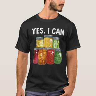 T-shirt Canning Season Yes I Can Jar Pickling Preserving F